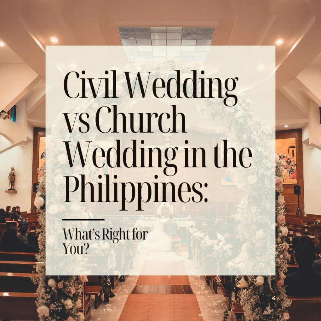 Civil Wedding vs Church Wedding in the Philippines: What’s Right for You?